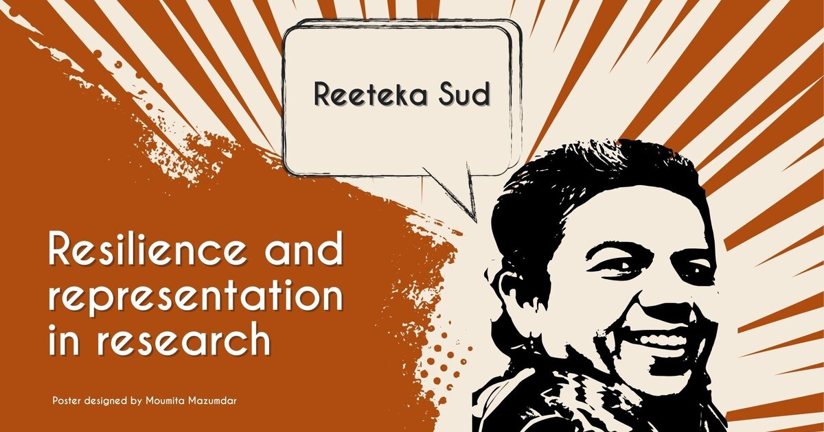 Resilience and representation in research: In conversation with Reeteka Sud